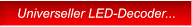 Universeller LED-Decoder... Universeller LED-Decoder...